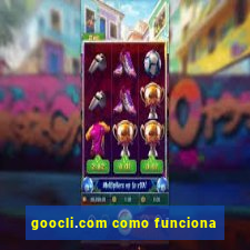 goocli.com como funciona